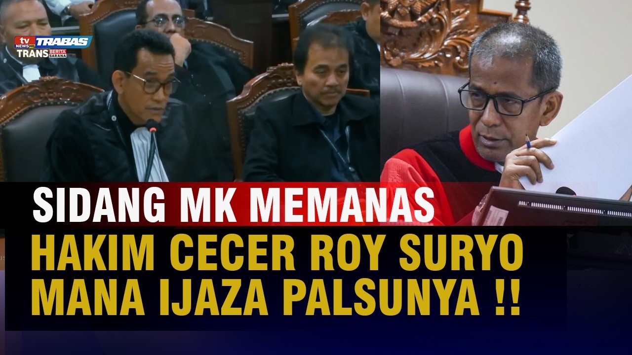 SIDANG MK MEMANAS, HAKIM PERTANYAKAN BUKTI IJAZAH PALSU   trabas tv