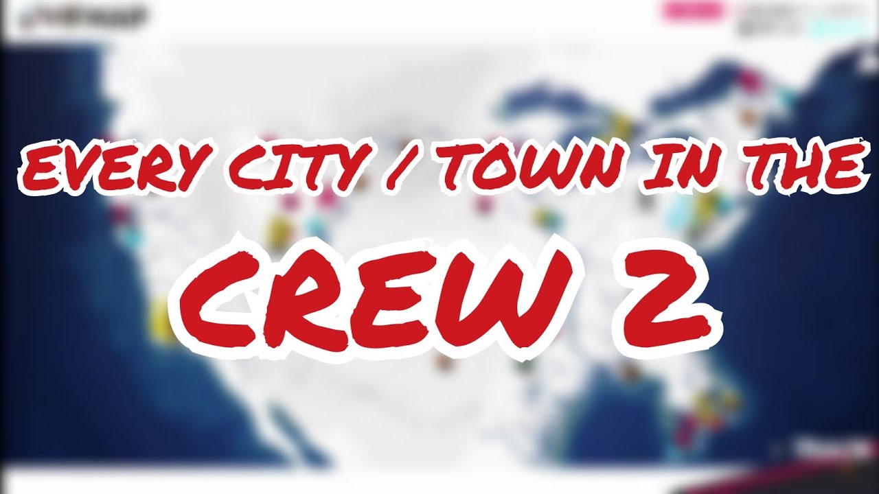 EVERY CITY / TOWN IN THE CREW 2