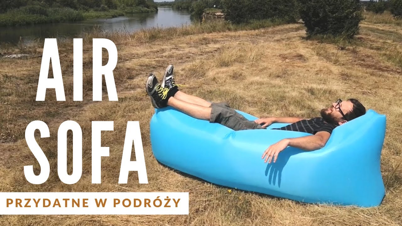 Air Sofa, czyli wygodny materac, kt&oacute;ry błyskawicznie napompujesz. Z cyklu przydatne w podr&oacute;ży