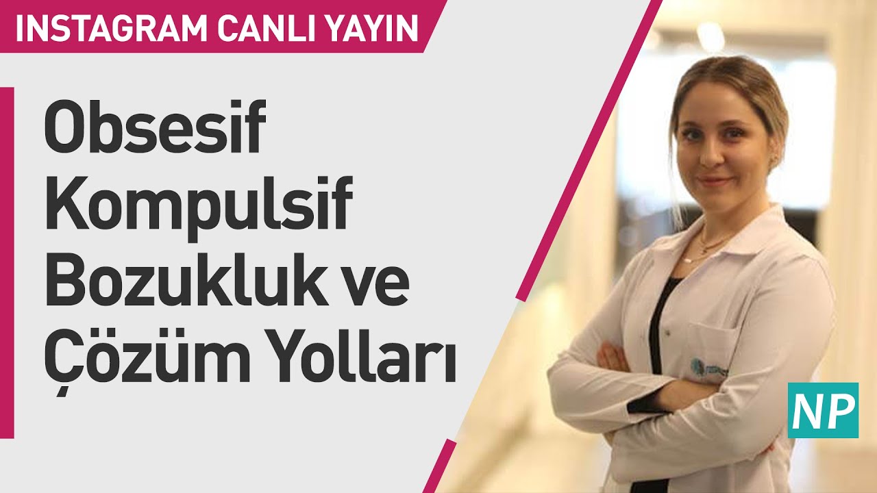 Obsesif Kompulsif Bozukluk ve Çözüm Yolları