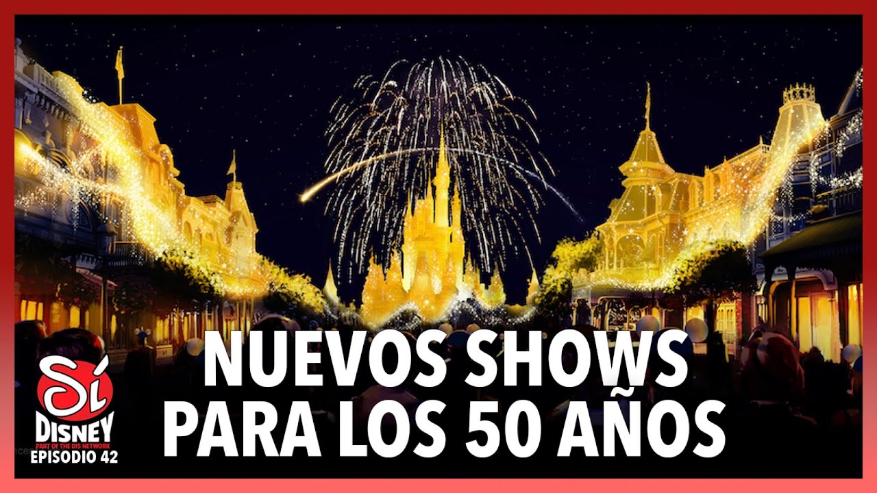 Novedades del 50 aniversario de Disney World | Sí Disney Episodio 41