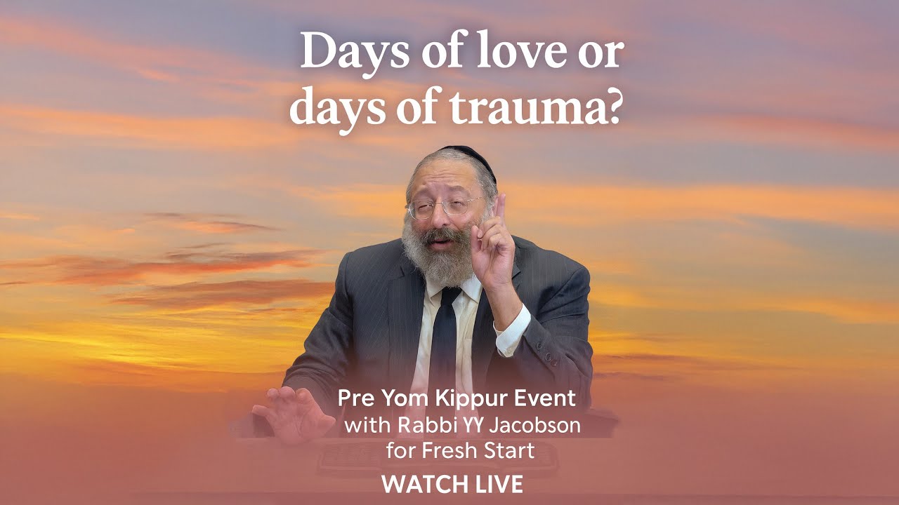 Days of Love or Days of Trauma? - Rabbi Jacobson with Fresh Start
