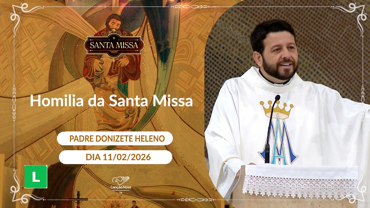 Homilia da Santa - Padre Donizete Heleno - 11/02/2025