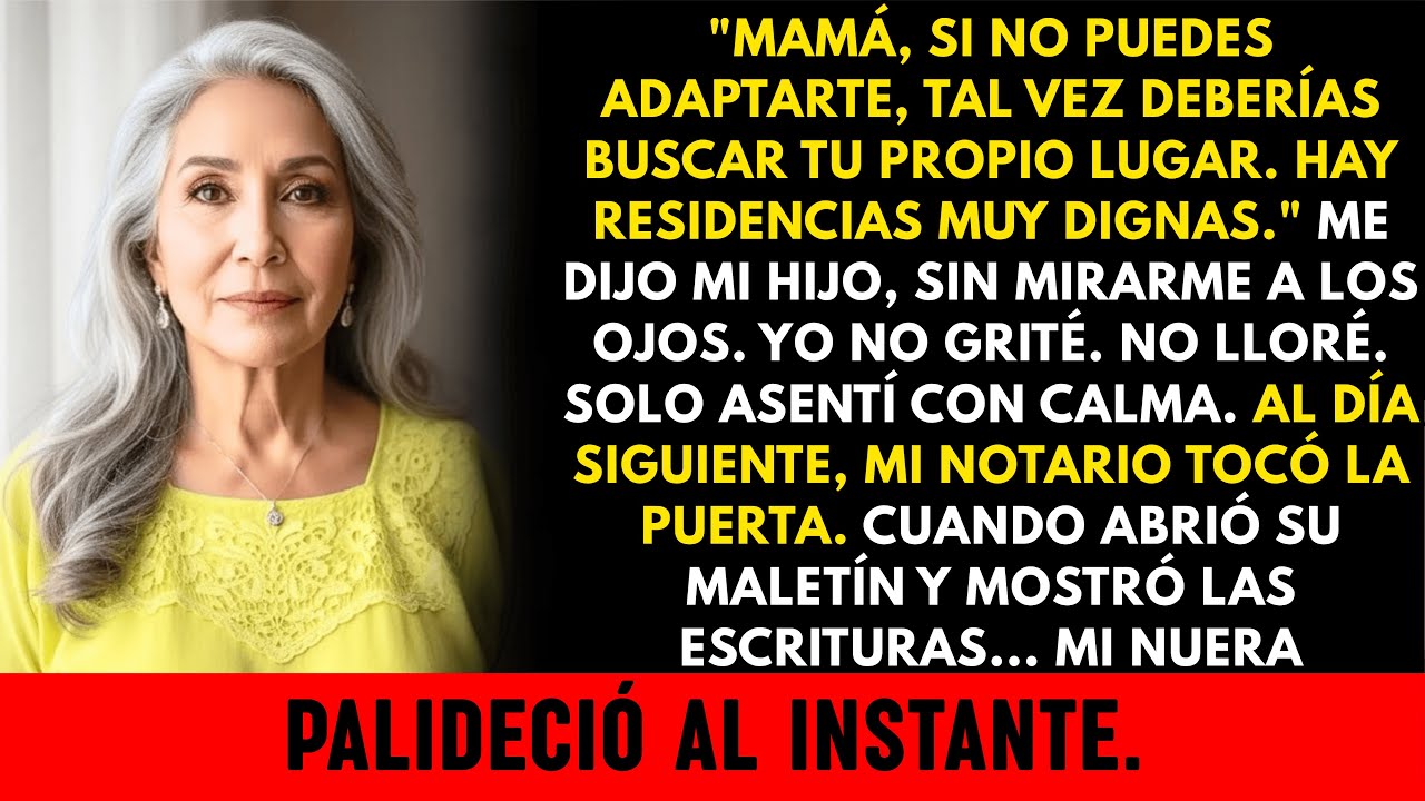 Mi hijo susurró: Tal vez deberías buscar tu propio lugar, hay residencias dignas. A la mañan...