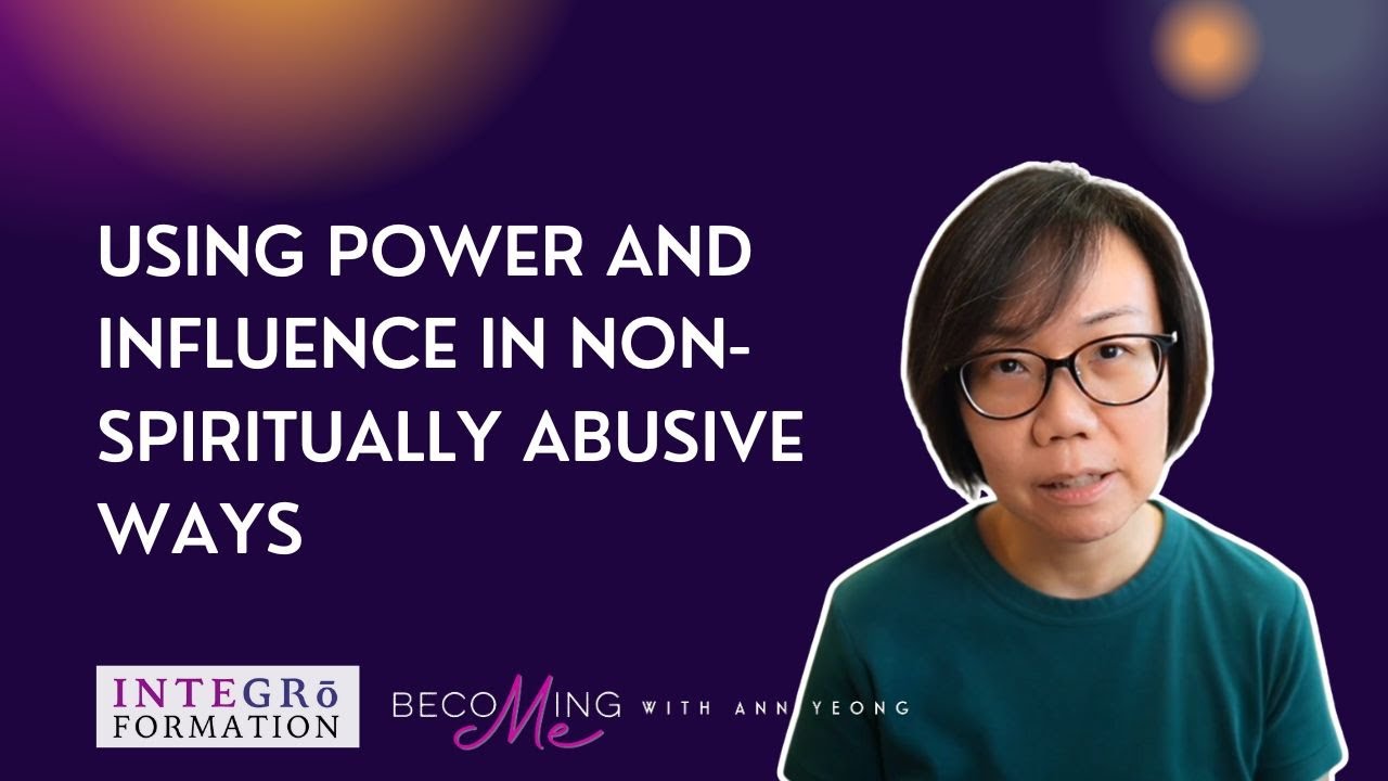 Using Power and Influence in a Non-Spiritually Abusive Way