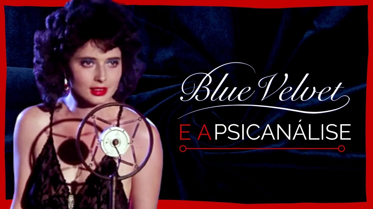 Veludo Azul e suas met&aacute;foras psicanal&iacute;ticas  | AN&Aacute;LISE PSICOL&Oacute;GICA