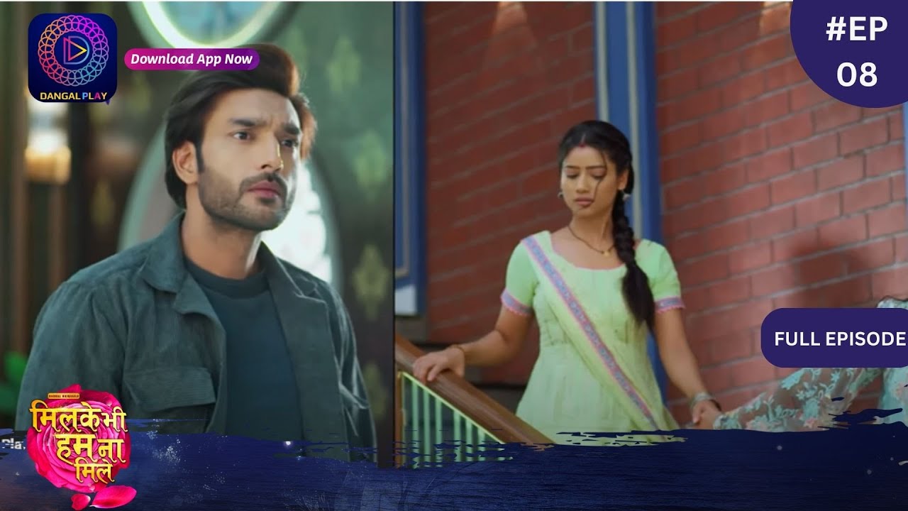 Mil Ke Bhi Hum Na Mile | New Show | Full Episode 08 | 27 February 2024 | Dangal TV