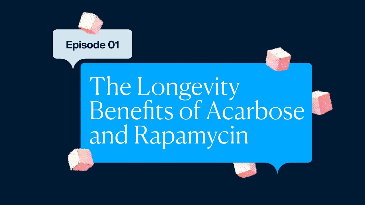 Health Talks Episode 1: The Longevity Benefits of Acarbose and Rapamycin