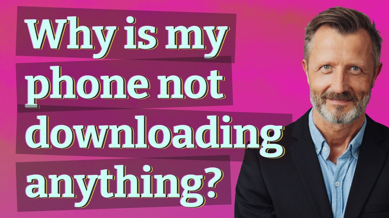 Why is my phone not downloading anything?
