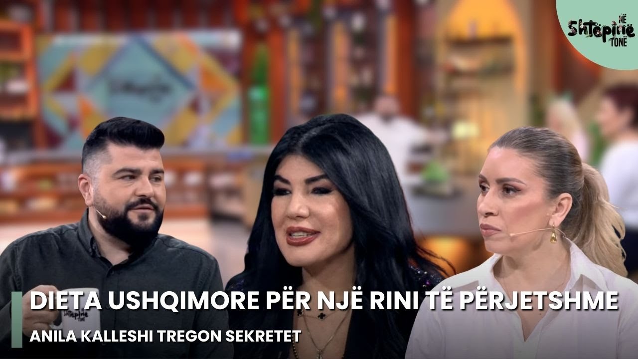 Dieta ushqimore për një rini të përjetshme nga Anila Kalleshi - Në Shtëpinë Tonë