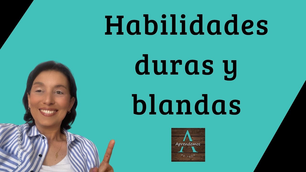 Habilidades duras y blandas. Explicación COMPLETA en 5 MINUTOS