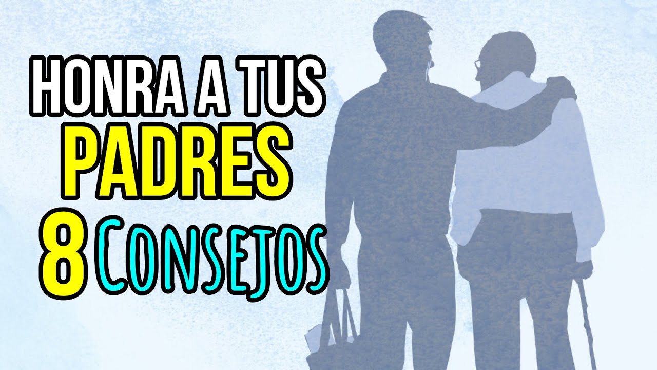 8 CONSEJOS para HONRAR a Papá y Mamá | ¿Como puedes HONRAR A TUS PADRES?