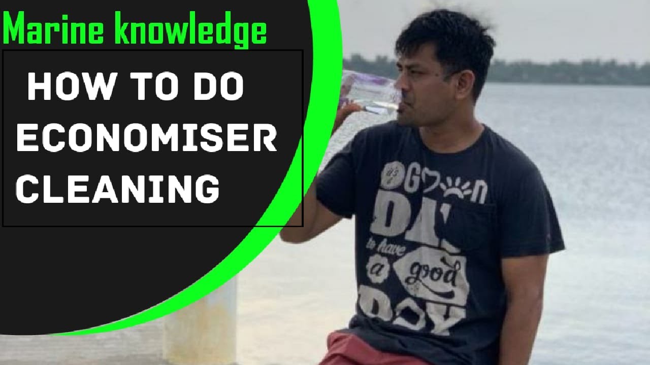 How do they do.... How to do Economiser cleaning onboard ships...