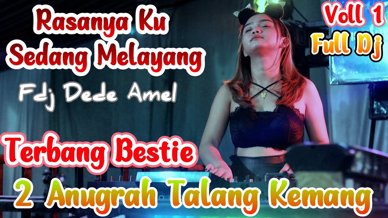 RASANYA KU SEDANG MELAYANG | DIBUAT DJ DEDE AMEL | GASS POLL LANSUNG | 2 ANUGRAH TALANG KEMANG