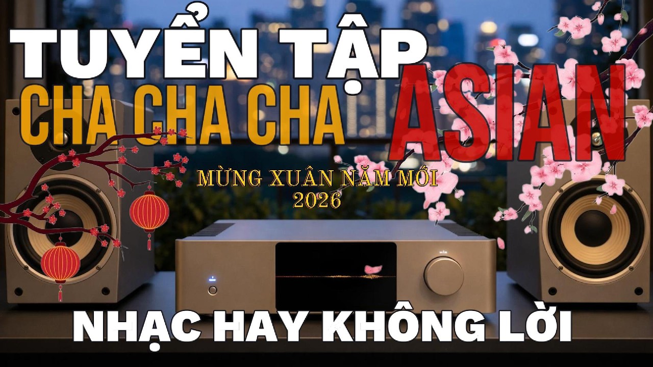🎶 NHẠC TẾT KHÔNG LỜI CHA CHA CHA – CÀNG NGHE CÀNG THÍCH 🎶| HOÀ TẤU ĐƯƠNG ĐẠI
