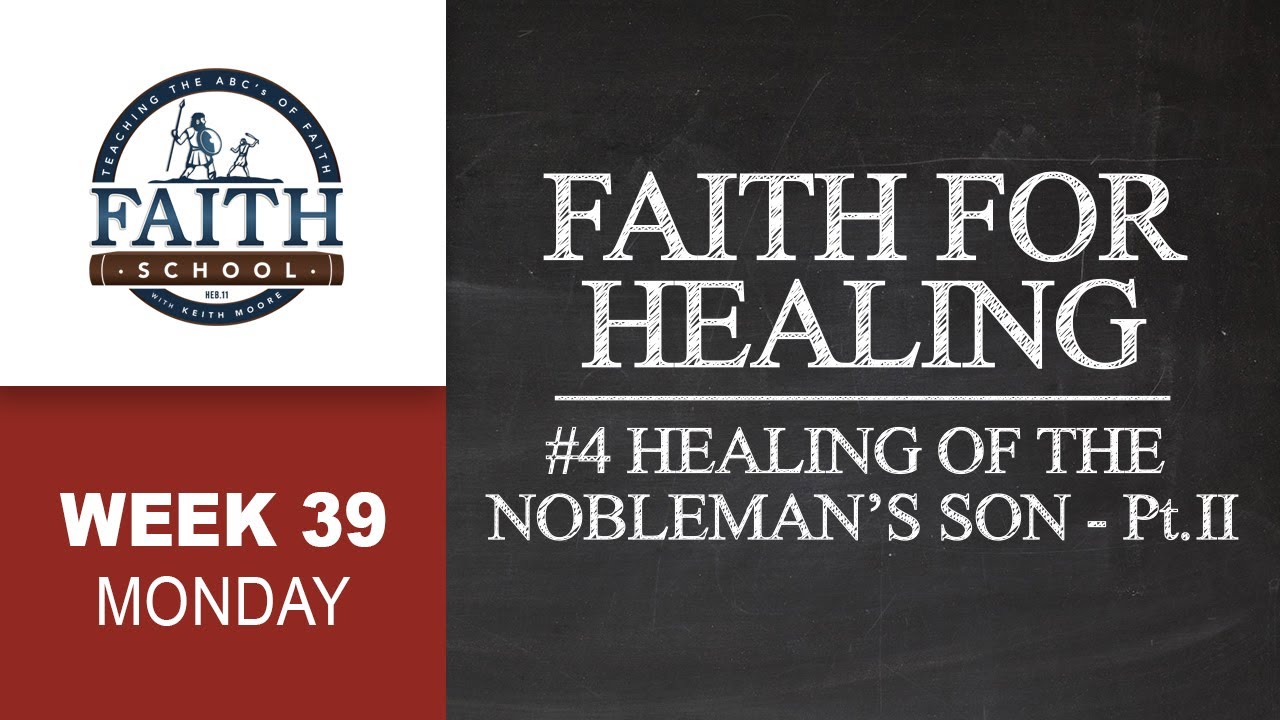Monday - Faith For Healing, Healing Of The Nobleman's Son - Pt. II