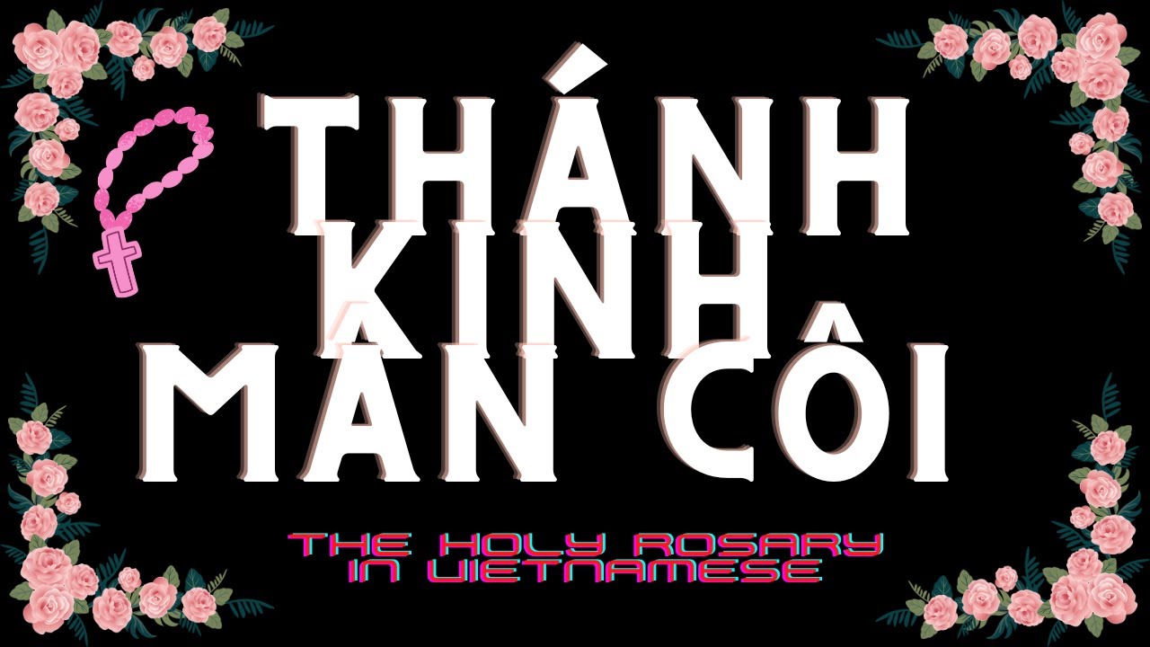 Thánh kinh mân côi || The Holy Rosary in Vietnamese