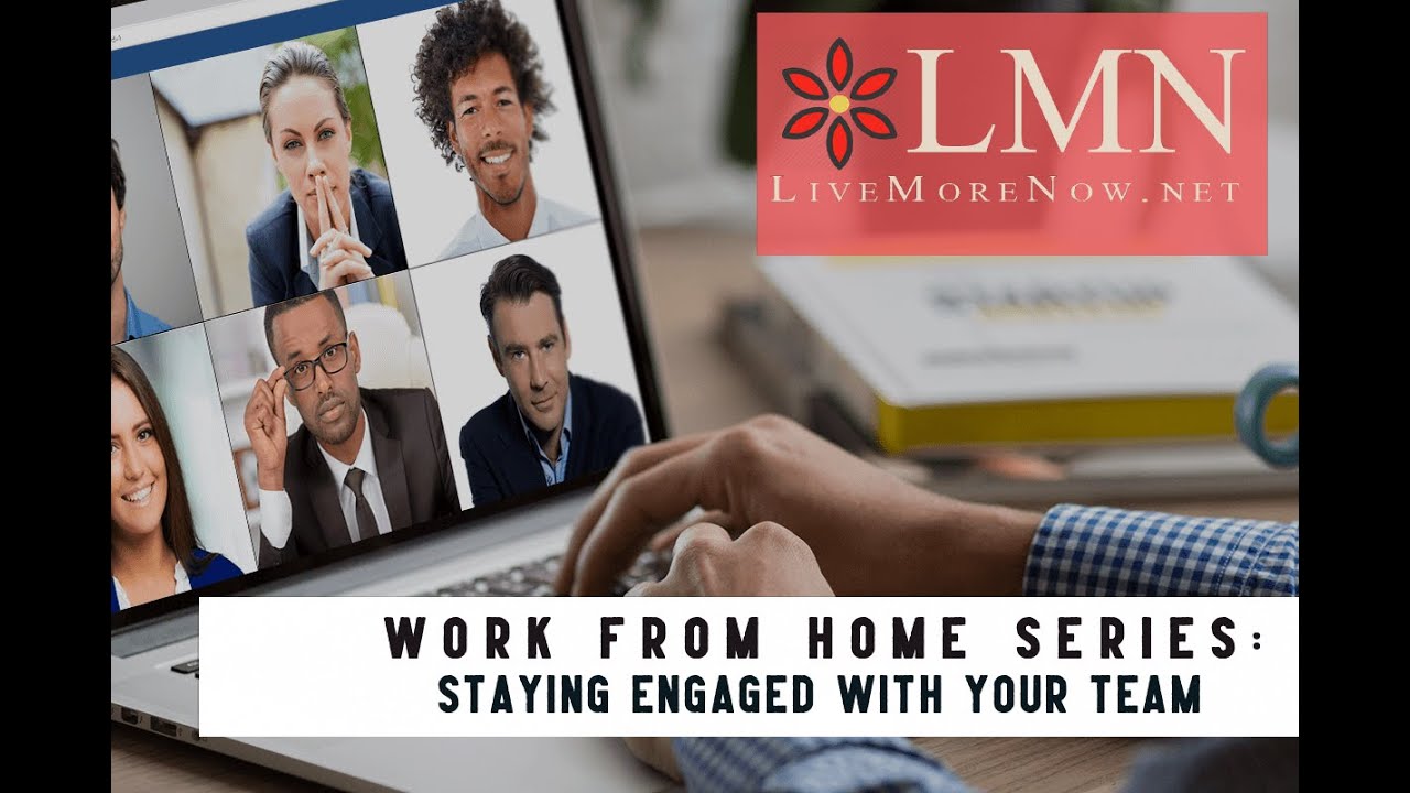 Work from Home Series: Staying Engaged with Your Team
