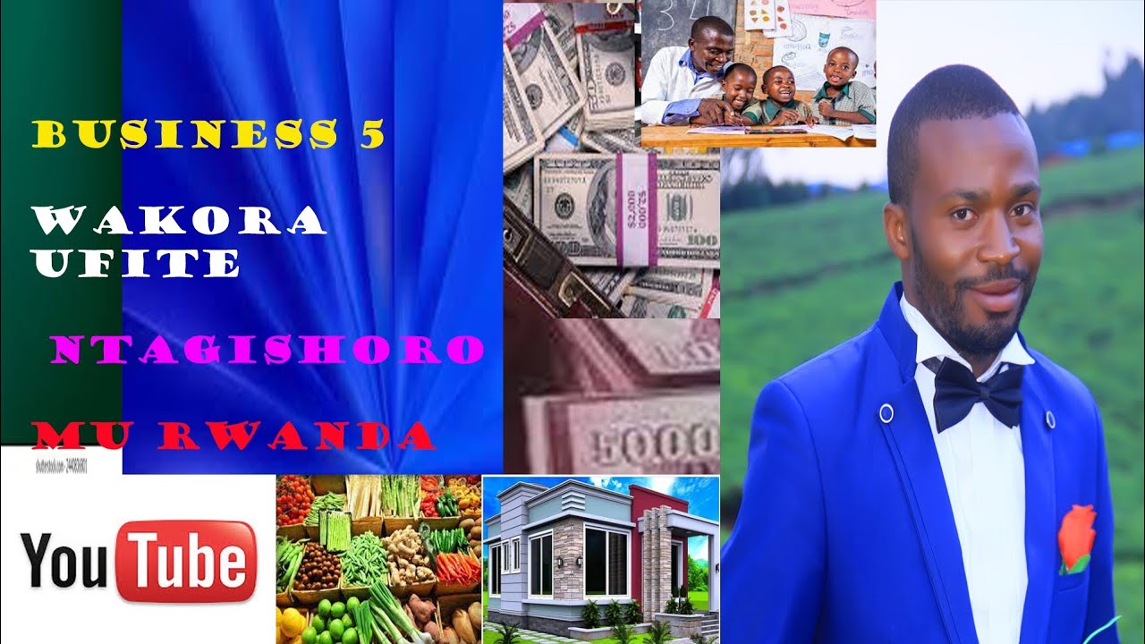 Coach Professor : Business 5 Wakora Ntagishoro Bigusabye / Business Wakora ufite igishoro Gito 
