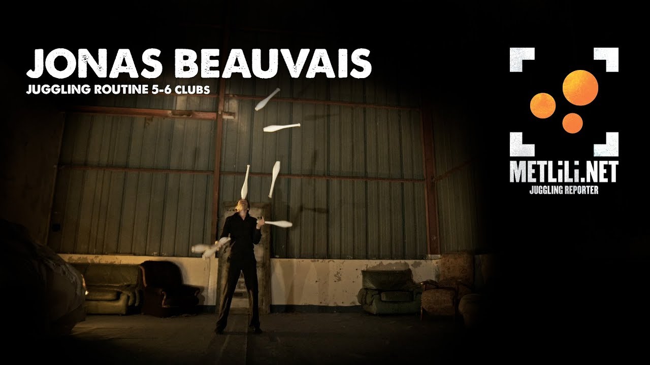 Juggling Routine 5-6 Clubs - Jonas Beauvais (Juggling) - 2018 / Metlili.net