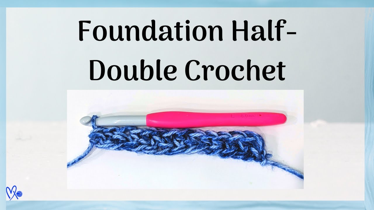 How to Crochet a Foundation Half Double Crochet