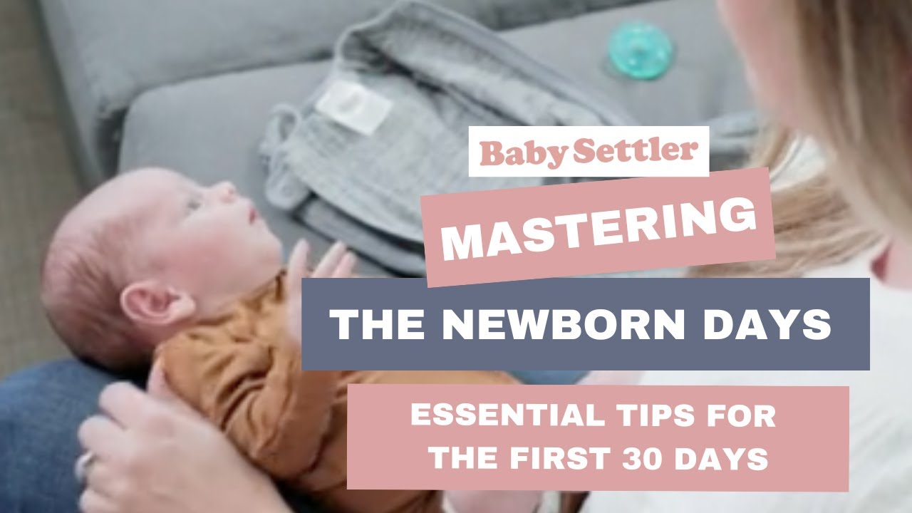 Mastering the Newborn Phase: Essential Tips for the First 30 Days