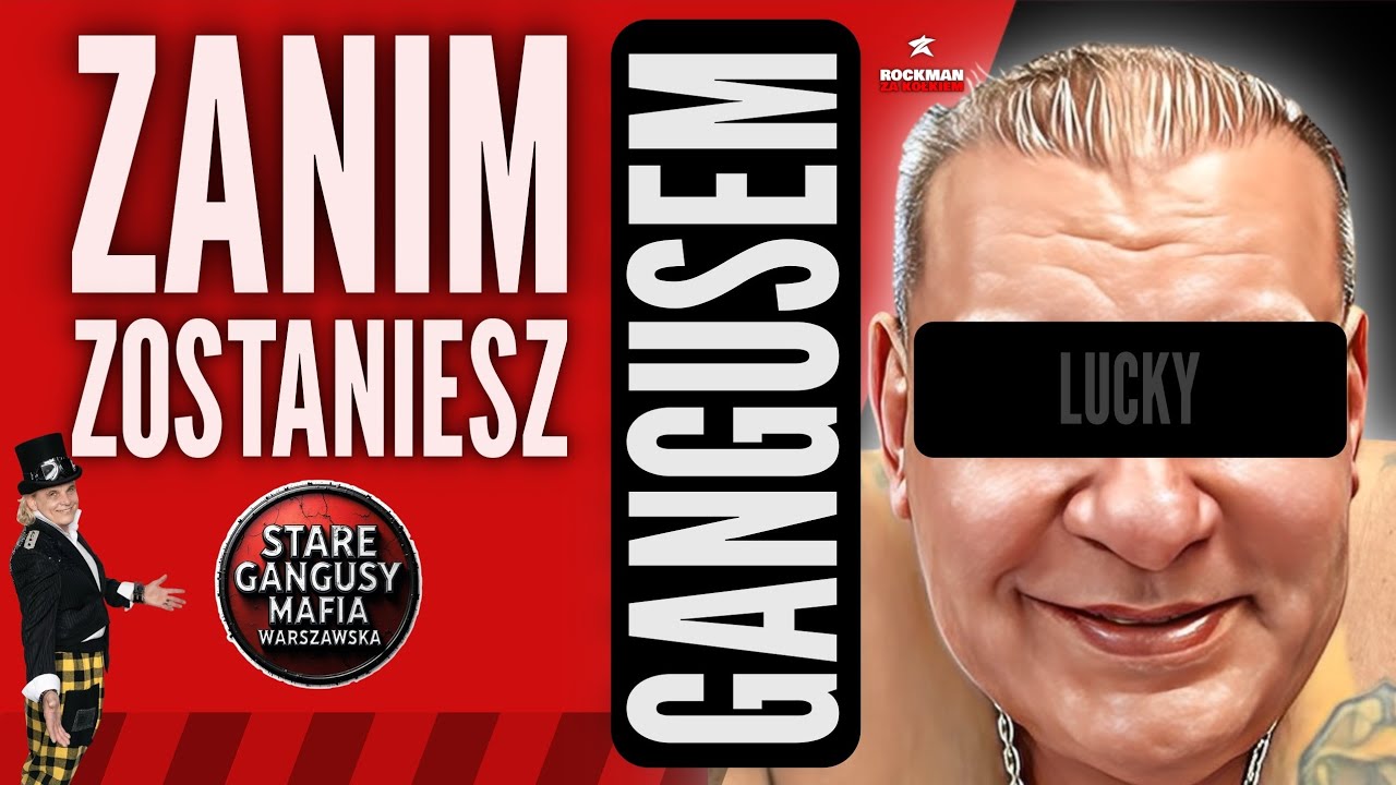 ZANIM ZOSTANIESZ GANGUSEM....