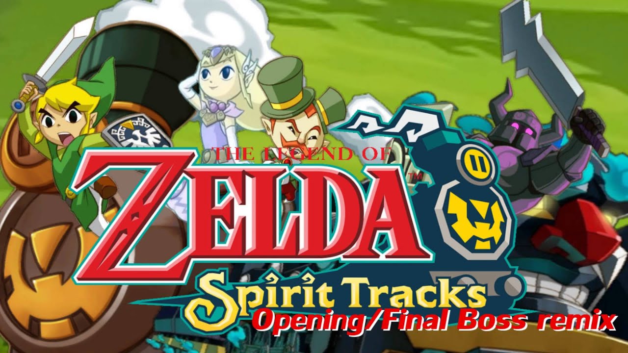 The Legend of Zelda: Spirit Tracks - Opening/Final Boss remix