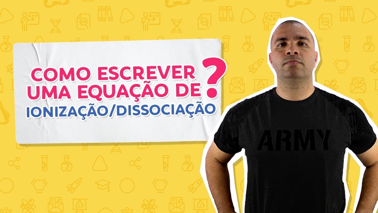 COMO ESCREVER UMA EQUAÇÃO DE IONIZAÇÃO / DISSOCIAÇÃO - Prof. Marcelão