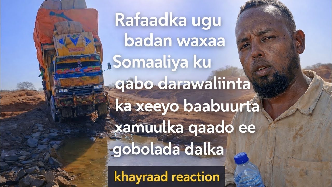 Rafaadka ugu badan waxaa somaliya ku qabo darawaliinta ka xeeyo baabuurta xamuulka qaado ee gobalada