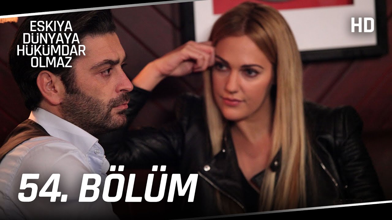 Eşkıya Dünyaya Hükümdar Olmaz 54. Bölüm | HD İZLE