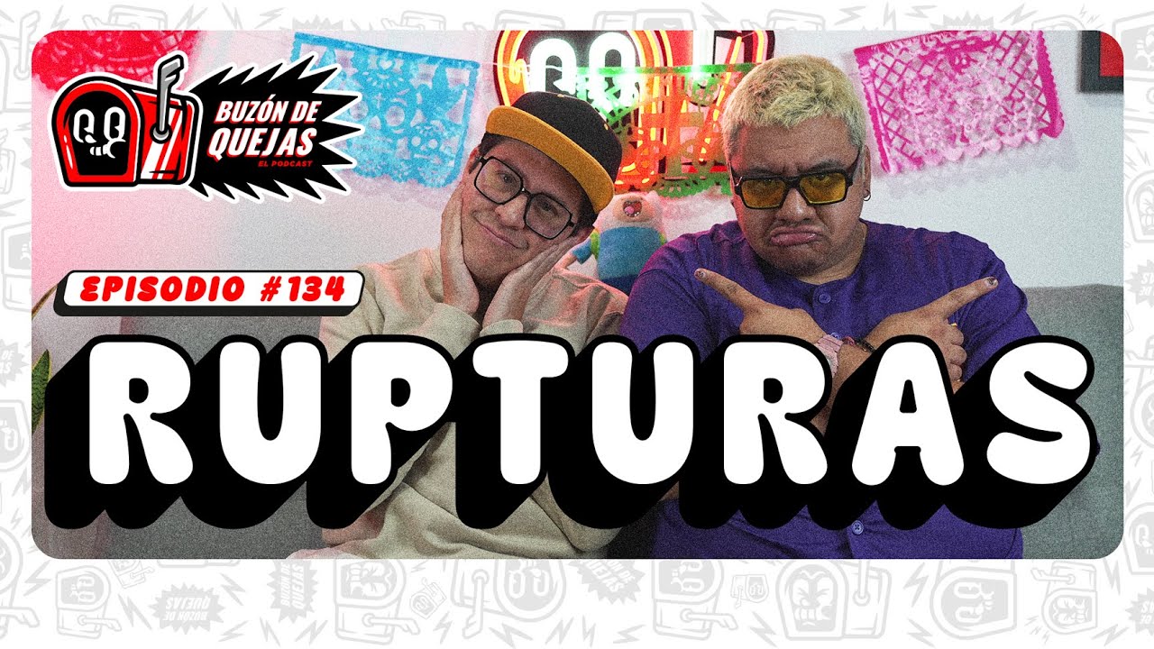 Buzón de quejas / Episodio 134 / Rupturas