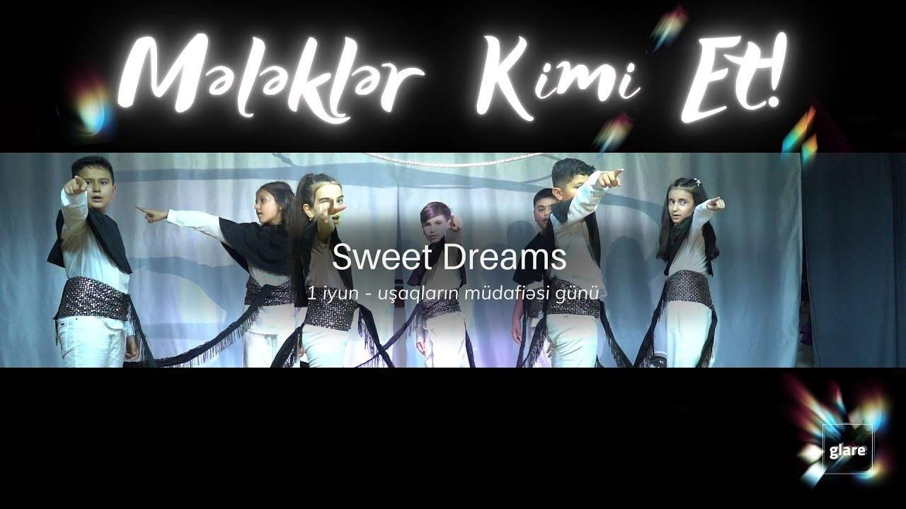 Sweet Dreams - Özümə Uyğun Gələcək | 1 İyun - Uşaqların müdafiəsi günü | 234 №-li Məktəb