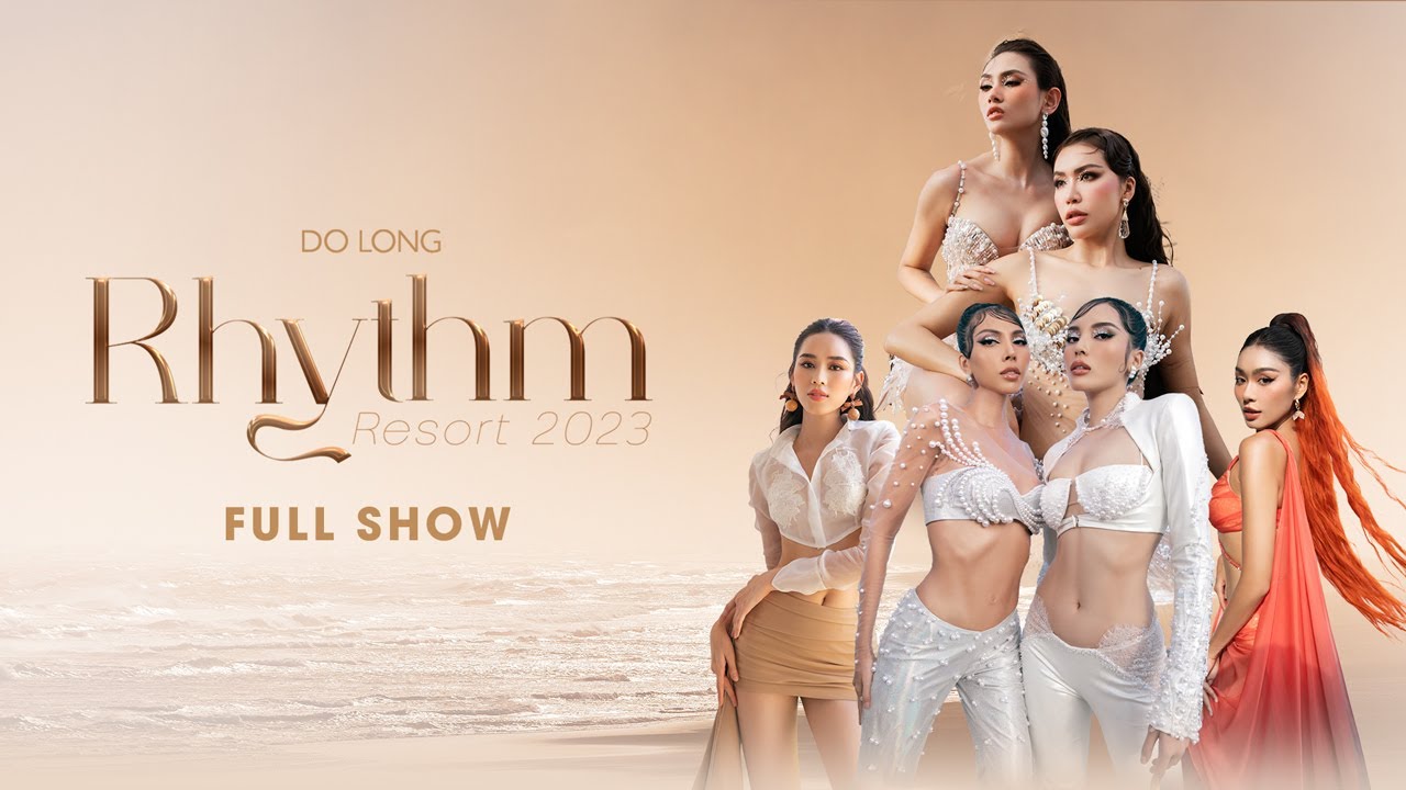 [FULL SHOW] BST Xuân Hè Rhythm by Do Long quyến rũ, đẹp mắt mới nhất 2023