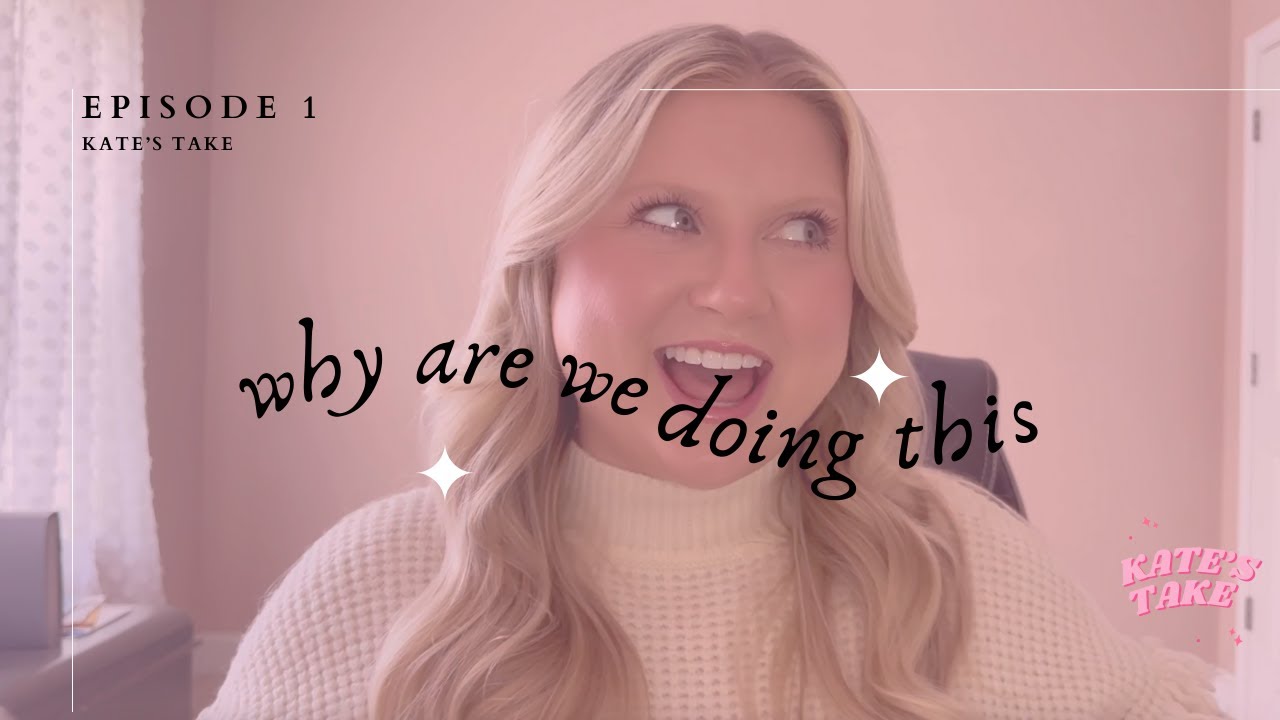 Kate's Take on .... why we are doing this! ✨