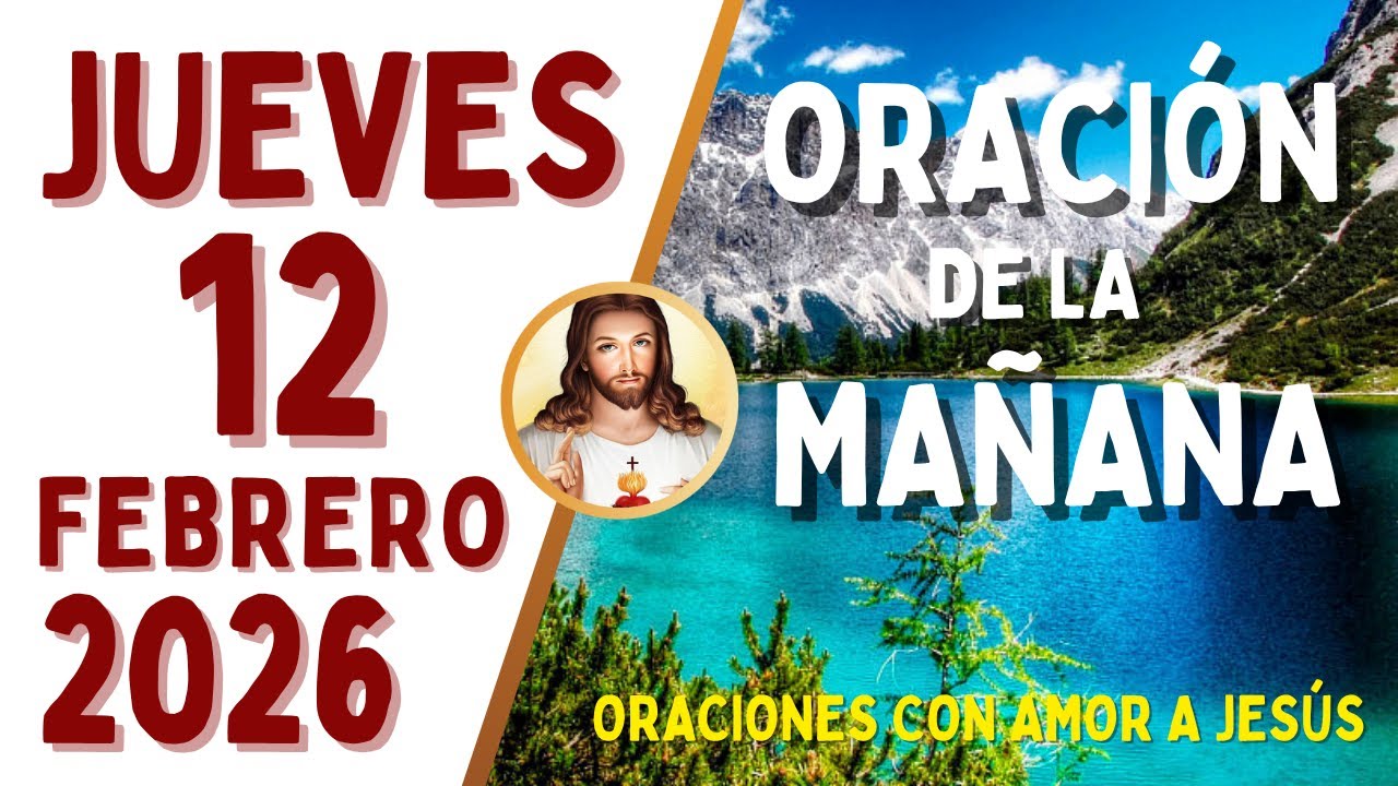 Oración de la Mañana, JUEVES 12 de FEBRERO, del 2026