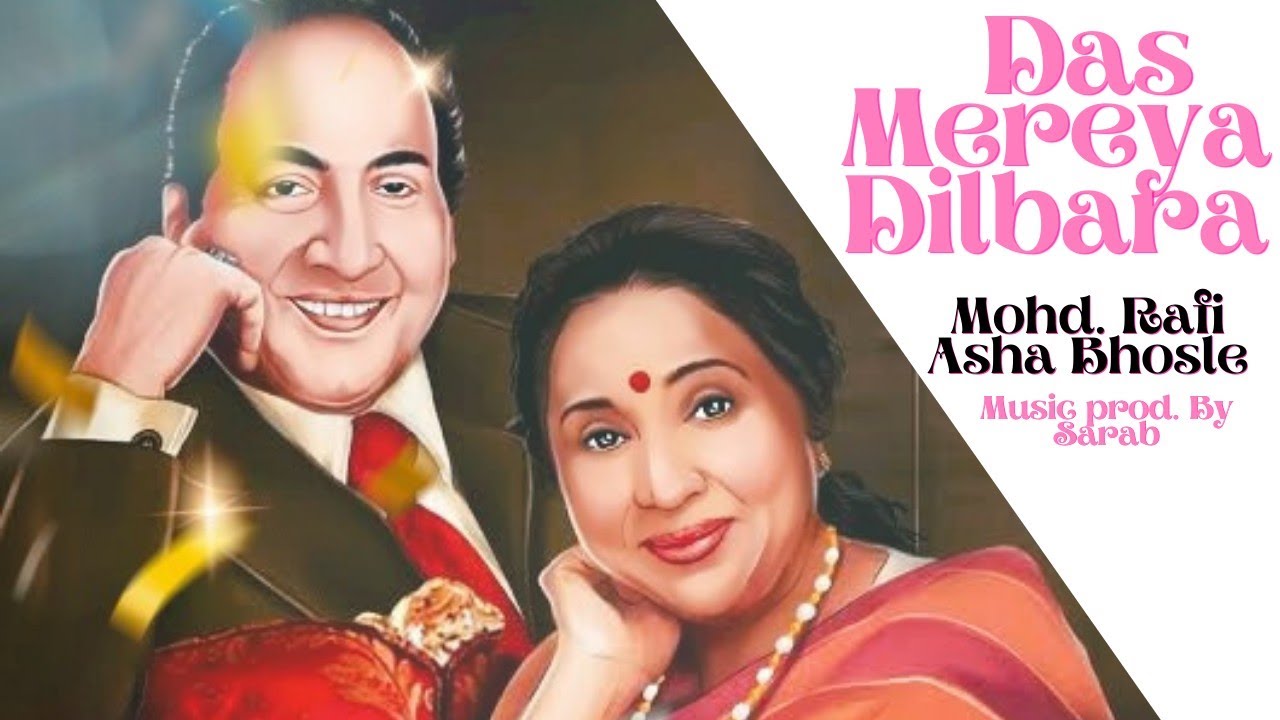 Das Mereya Dilbara - Mohammad Rafi x Asha Bhosle x Sarab