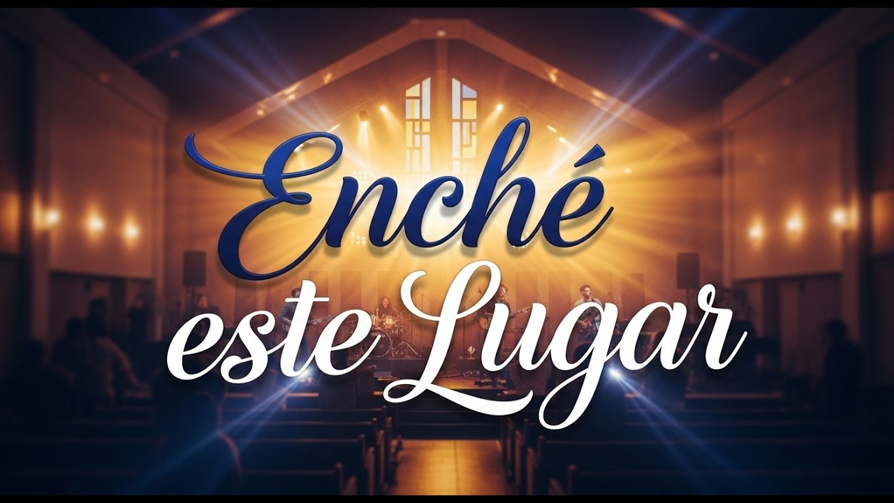 “Enche Este Lugar”
