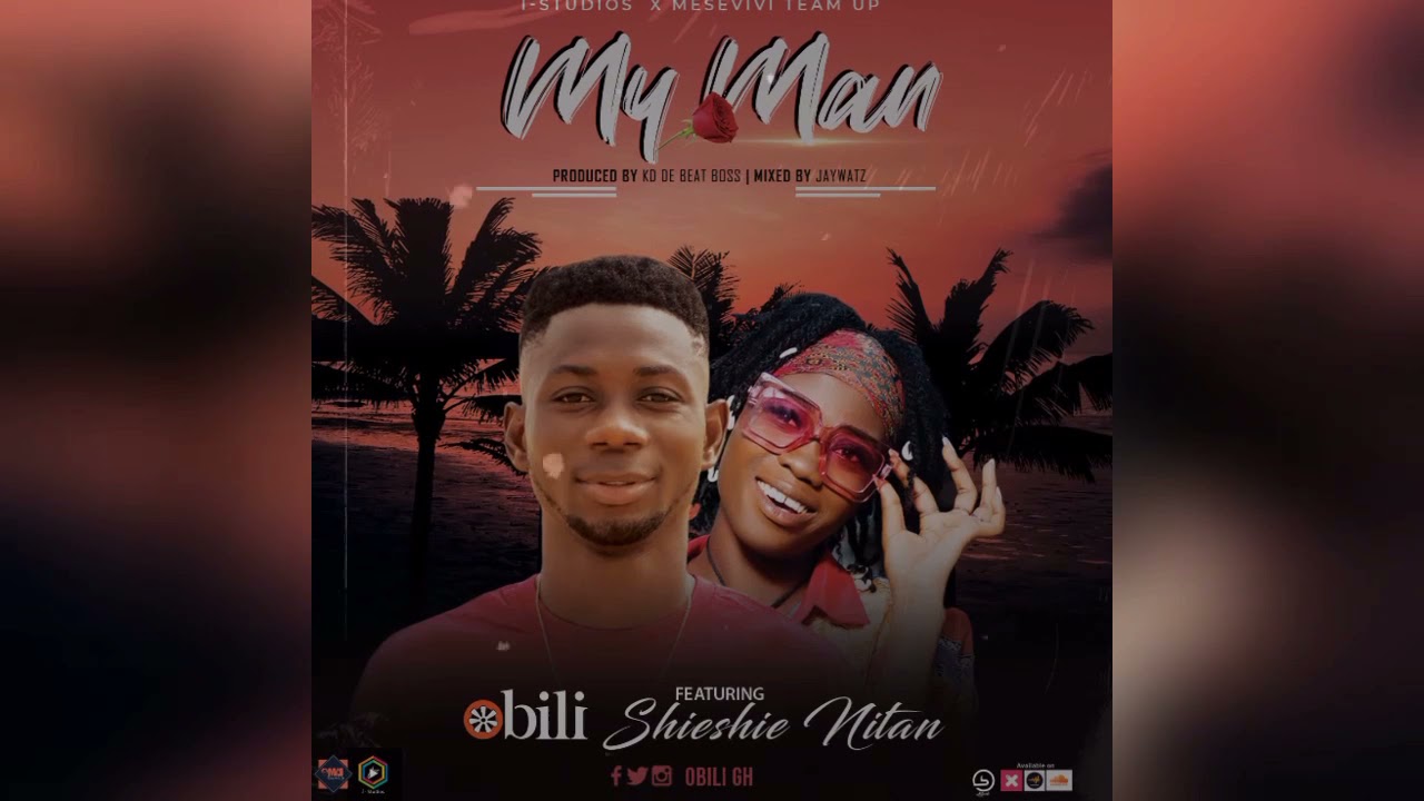 Obili - My Man ft Shieshie Nitan