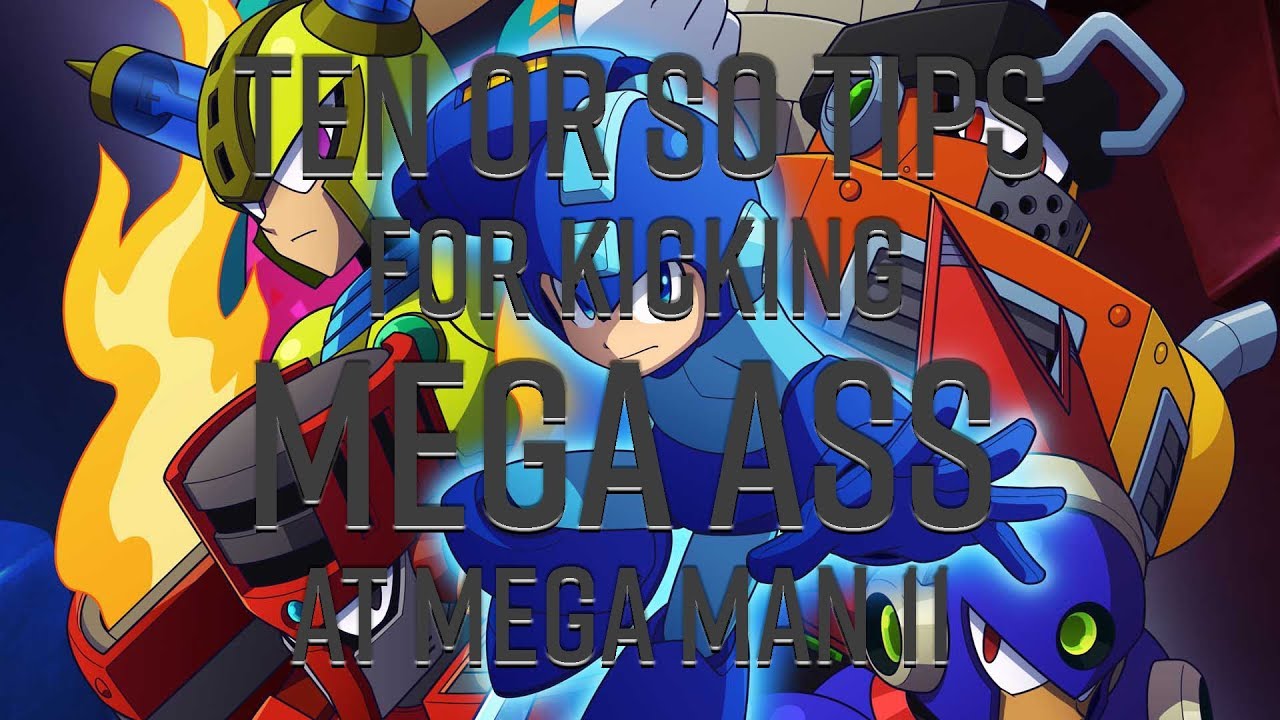 Ten Or So Tips For Kicking Mega Ass At Mega Man 11
