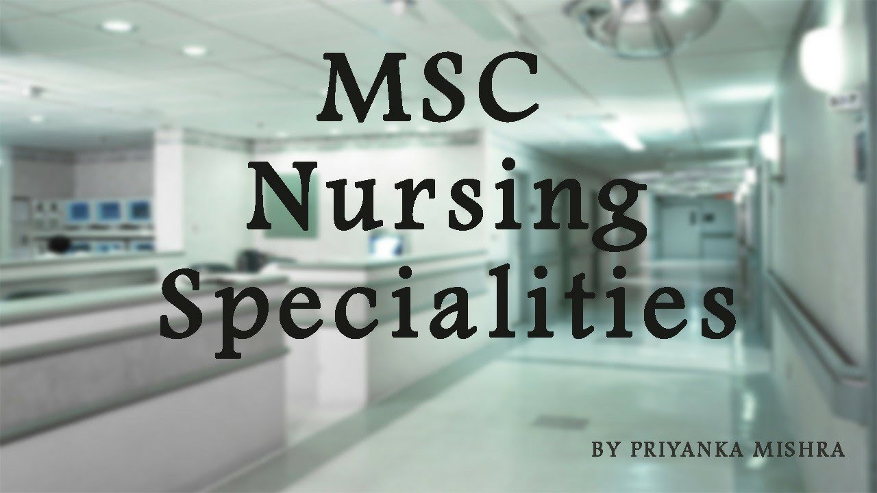 MSC NURSING SPECIALITIES, FEES, ELIGIBILITY AND SALARIES.
