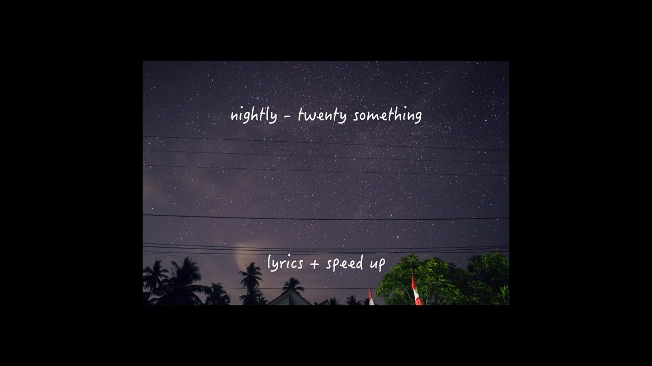 nightly - twenty something (lyrics + speed up)