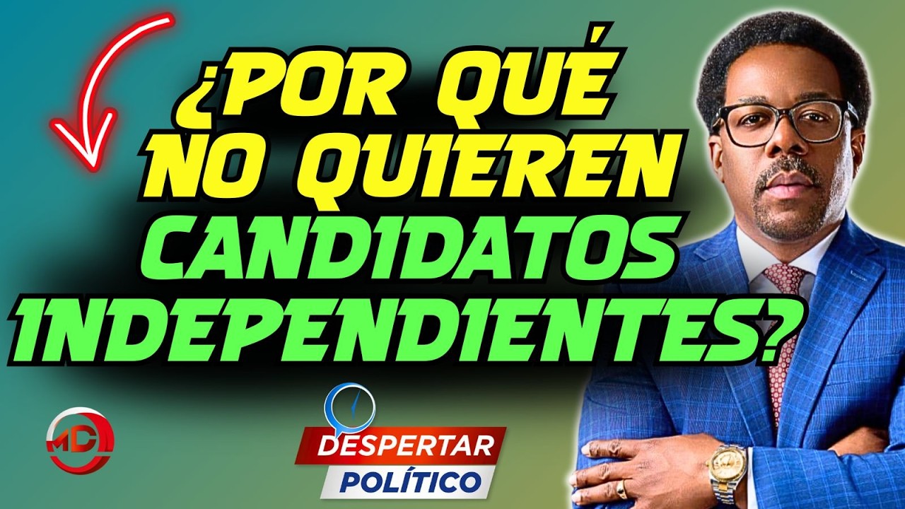 ¿POR QUÉ NO QUIEREN CANDIDATOS INDEPENDIENTES EN RD?