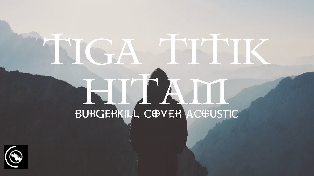 Tiga Titik Hitam - Burgerkill Cover Akustik Dengan Versi Kelam & Emosional, Bikin Merinding.