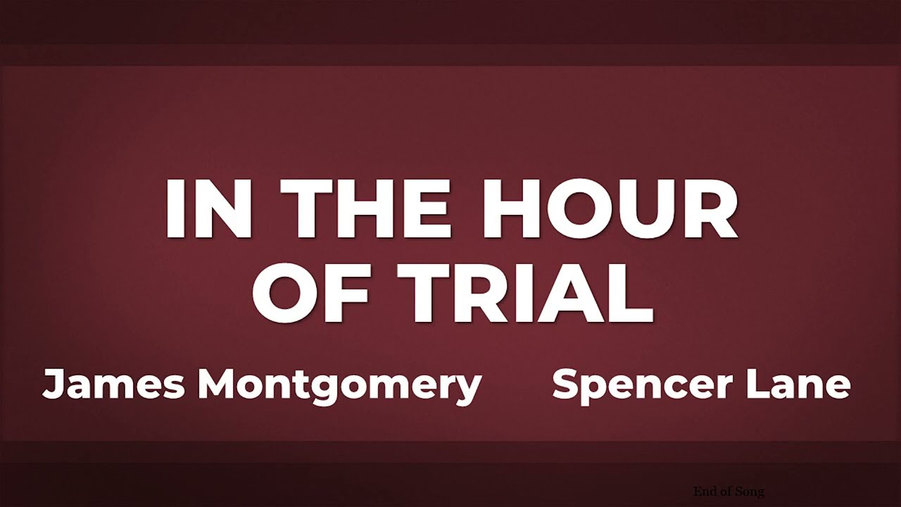 In The Hour of Trial - a Capella Hymn
