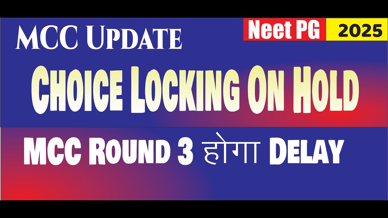 MCC Neet PG 2025 Update Choice Locking On Hold  till further notice