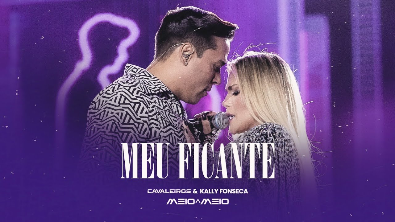 Meu Ficante - Cavaleiros do Forró e Kally Fonseca (DVD Cavaleiros Meio a Meio)