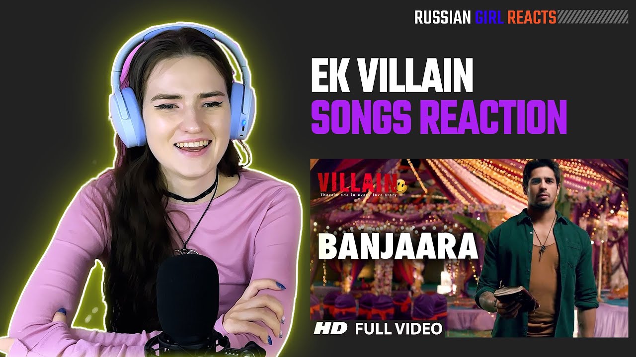 Russian Girl Reacts on Banjaara Full Video Song | Ek Villain | Shraddha Kapoor, Siddharth Malhotra