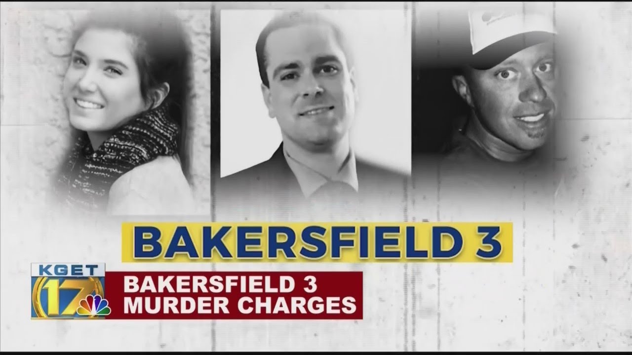 Bakersfield 3 case takes shocking turn with announcement of murder charges