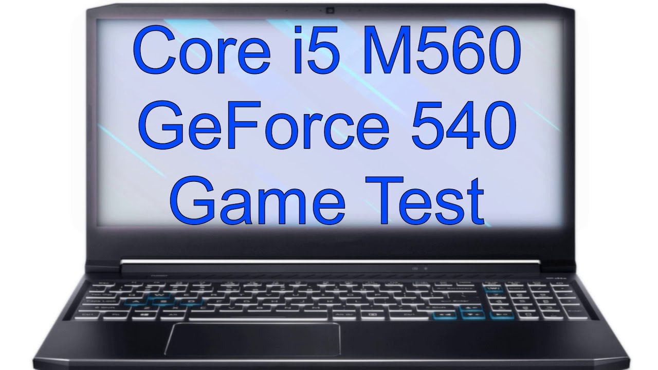 Core i5 560M GeForce 540 Game Test